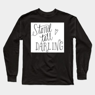 Stand Tall Darling Long Sleeve T-Shirt